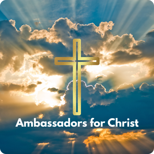 Ambassadors for Christ